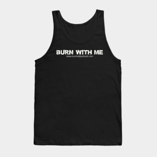 Burn With Me Tank Top